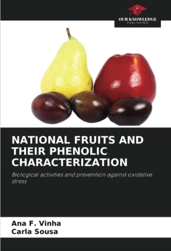 NATIONAL FRUITS AND THEIR PHENOLIC CHARACTERIZATION: Biological activities and prevention against oxidative stress
