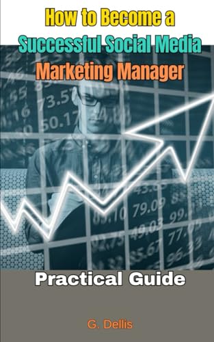 How to Become a Successful Social Media Marketing Manager: Practical Guide