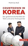 Countdown in Korea: Der gefährlichste Konflikt der Welt und seine Hintergründe (Beck Paperback)