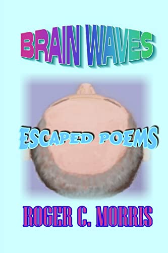 Brain Waves: Escaped Poems 1517796954 Book Cover