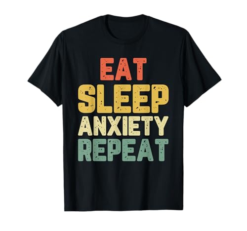 Eat Sleep Anxiety Repeat Anxious Attack Vintage T-Shirt