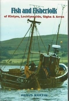 Paperback Fish and Fisher Folk of Argyll: Loch Fyne, Kintyre and Gigha Book