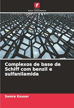 Paperback Complexos de base de Schiff com benzil e sulfanilamida [Portuguese] Book