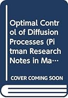 Optimal Control of Diffusion Processes (Pitman Research Notes in Mathematics) 0582035406 Book Cover