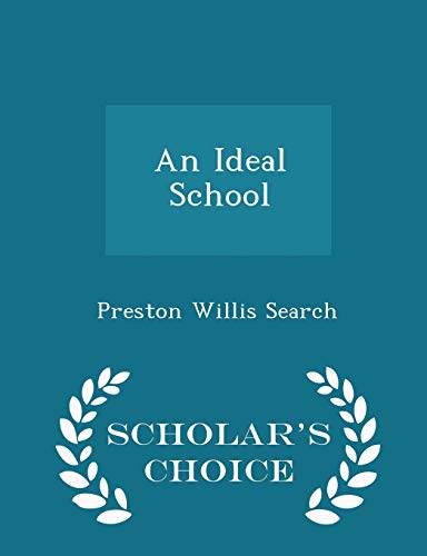 An Ideal School - Scholar's Choice Edition 1297124618 Book Cover