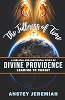 The Fullness of Time: A Biblical and Historical Study of Divine Providence Leading to Christ 976978902X Book Cover