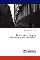 The Photo League: Views of Urban Life in the 1930s and 1940s 3838318161 Book Cover