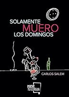 Solamente muero los domingos 841728415X Book Cover