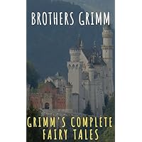 Grimm's Complete Fairy Tales: Magical Worlds Await