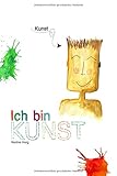  Ich bin KUNST: Ein Bilderbuch von Nadine Harg