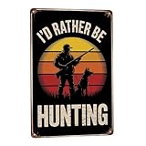 GCXDGCX Bird Hunter I Would Rather Be Hunting Metal Tin Sign 8x12 Inch Cabin Lodge Decor Perfect for Hanging in Garage Man Cave Rustic Vintage Finish Weatherproof Coating Gift for Outdoorsman