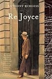 [Re Joyce] (By: Anthony Burgess) [published: June, 2000] - Anthony Burgess