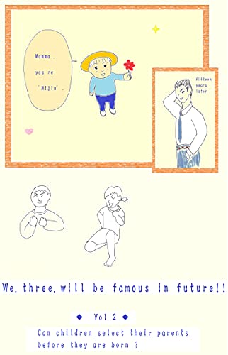We three will be famous in future: Can children select their parents before they are born? (English Edition)