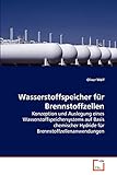 Wasserstoffspeicher für Brennstoffzellen: Konzeption und Auslegung eines Wasserstoffspeichersystems auf Basis chemischer Hydride für Brennstoffzellenanwendungen - Oliver Wolf 