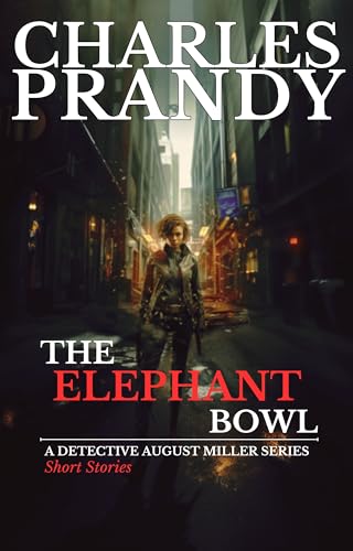 Image of The Elephant Bowl: A Detective Series of Crime and Suspense Thrillers (A Detective August Miller Series - Short Stories)