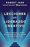 Lecciones de liderazgo creativo. Mi gran aventura al frente de la empresa que ha convertido la magia en realidad / The Ride of a Lifetime (Conecta) (Spanish Edition)