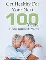 Get Healthy For Your Next 100 Years: A Top MD's Guide To Successful Aging 0983878498 Book Cover