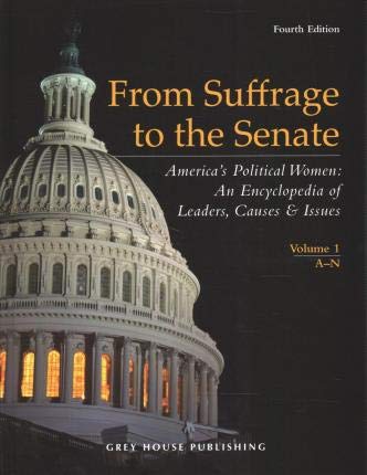 From Suffrage to the Senate: America's Political Women: an Encyclopedia of Leaders, Causes & Issues