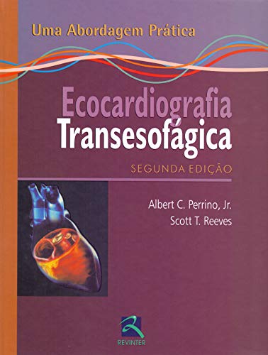 Ecocardiografia Transesofágica: uma Abordagem Prática