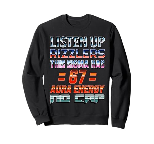 67 Meme Aura Energy 6 7 Sigma Rizzler Six Seven Funny 6-7 Sweatshirt