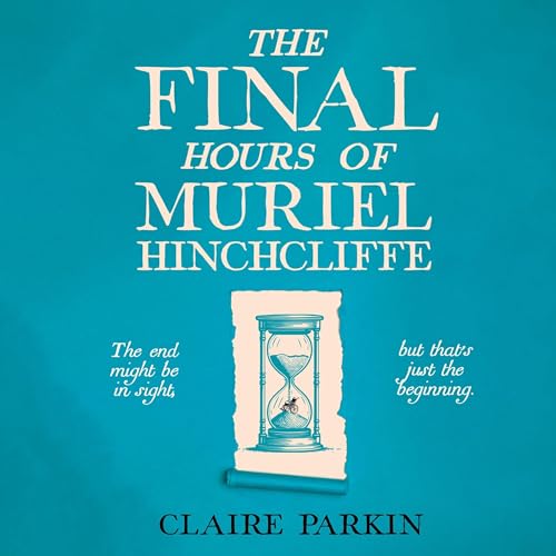 Couverture de The Final Hours of Muriel Hinchcliffe