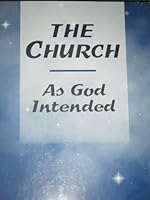 The Church as God Intended B00111DBDA Book Cover