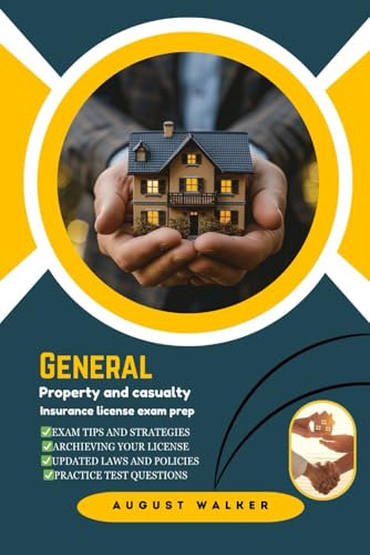 GENERAL PROPERTY AND CASUALTY LICENSE EXAM PREP: A COMPREHENSIVE TOOLKIT FOR P&C INSURANCE