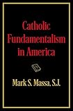 Catholic Fundamentalism in America