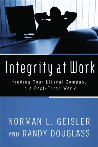 Integrity at Work: Finding Your Ethical Compass in a Post-Enron