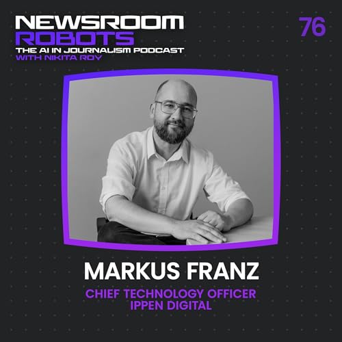 Markus Franz: How Germany's Ippen Digital Is Prototyping the AI-Powered Newsroom of the Future