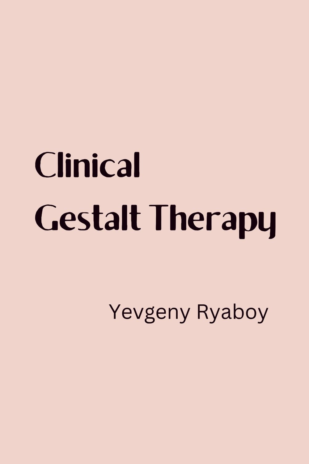 CLINICAL GESTALT THERAPY: A Manual