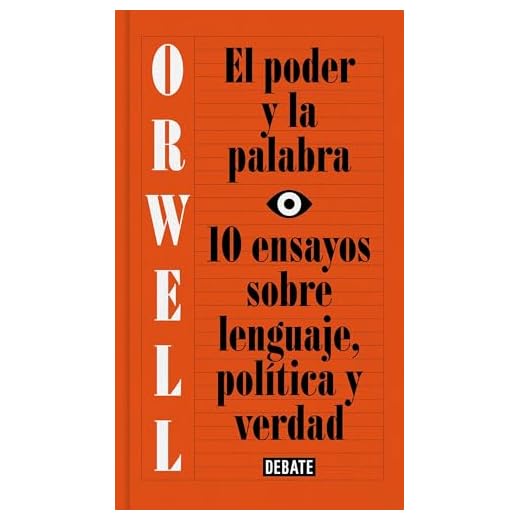 El poder y la palabra: 10 ensayos sobre lenguaje, política y verdad (Ensayo y Pensamiento)