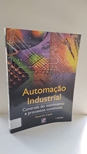 Automação industrial: Controle do movimento e processos contínuos