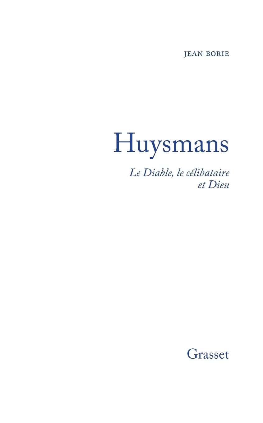 Huysmans le diable, le célibataire et Dieu