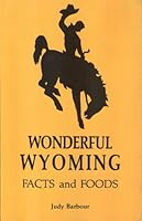 Wonderful Wyoming: Facts and Foods 0961174617 Book Cover