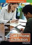 Cell Phone Addiction (Emerging Issues in Public Health)