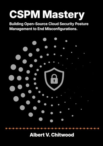 CSPM Mastery: Building Open-Source Cloud Security Posture Management to End Misconfigurations.