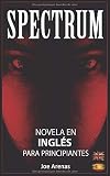 Spectrum: Novela de Terror en InglÃÆÃÂ©s para Principiantes con Textos Paralelos (BilingÃÆÃÂ¼e: InglÃÆÃÂ©s - EspaÃÆÃÂ±ol) (Novelas en InglÃÆÃÂ©s) (Spanish Edition)