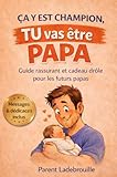  Ça y est Champion, TU vas être PAPA: Guide rassurant et cadeau drôle pour les futurs papas - Messages et dédicaces inclus