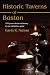 Historic Taverns of Boston: 370 years of tavern history in one definitive guide