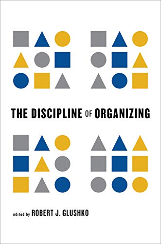 The Discipline of Organizing (The MIT Press) The Discipline of Organizing (The MIT Press)
