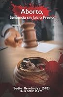 Aborto: Sentencia sin Juicio previo (Spanish Edition) 1734370483 Book Cover