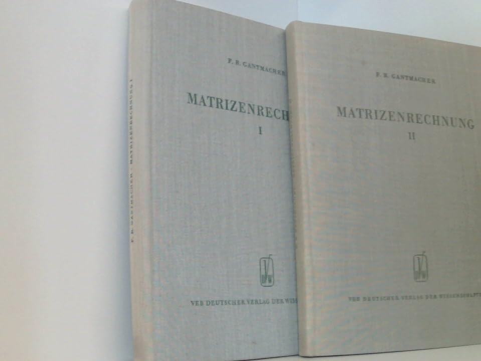 Hochschulbücher für Mathematik, Bände 36 u. 37: Matrizenrechnung. Teil I: Allgemeine Theorie. Teil II: Spezielle Fragen und Anwendungen