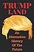 Trumpland: An Alternative History Of The Future