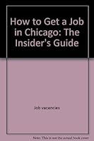 How to get a job in Chicago: The insider's guide (The Insider's guide series) 094062527X Book Cover