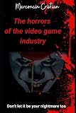 The horrors of the video game industry (Italian Edition)