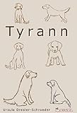  Tyrann: Wie es sich anfühlt, mit einem Hund zu leben