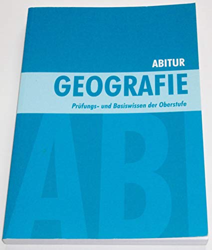 Preisvergleich Produktbild Abitur Geografie Prüfungs- und Basiswissen der Oberstufe