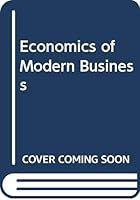 The Economics of Modern Business 0631131167 Book Cover