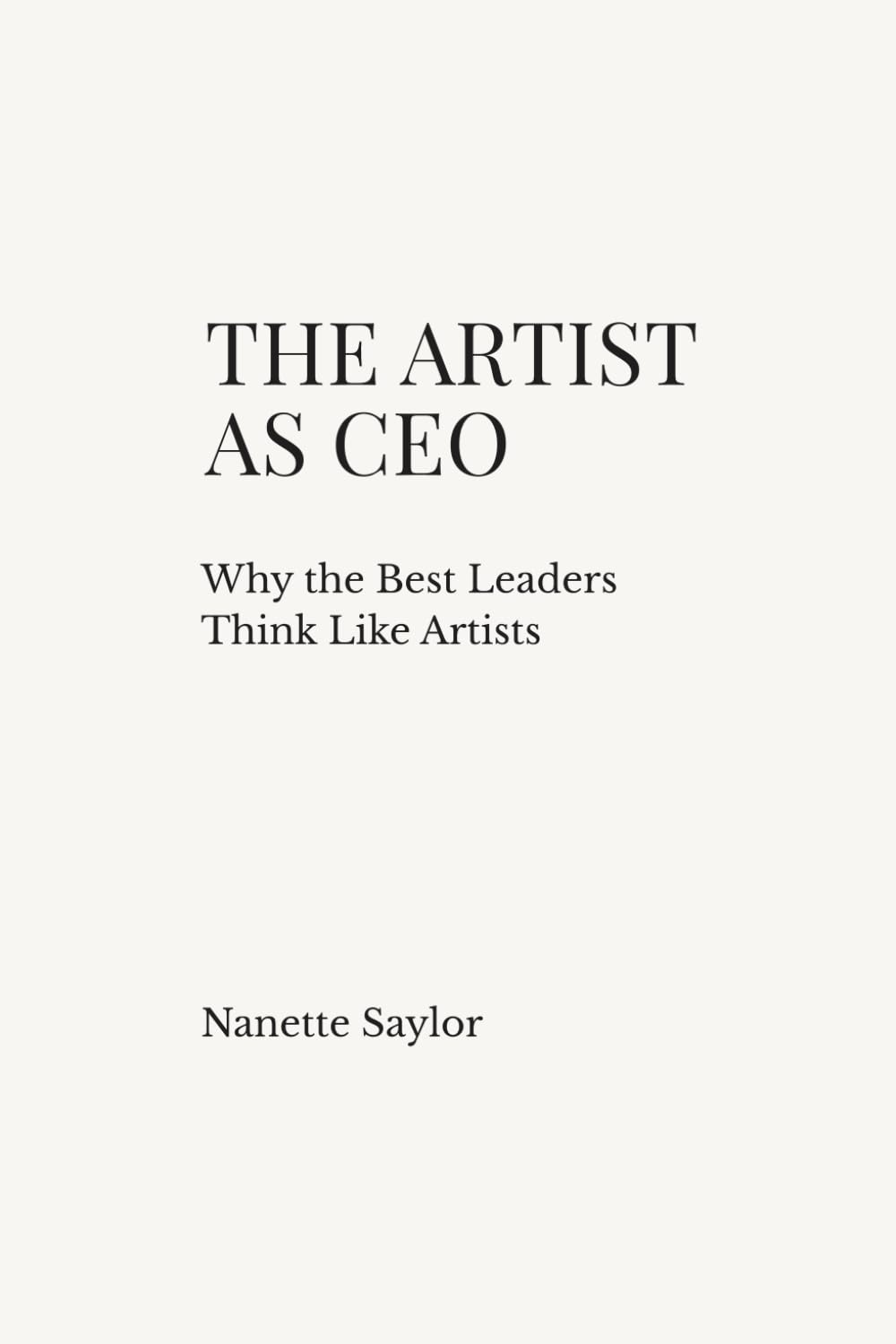 The Artist as CEO: Why the Best Leaders Think Like Artists